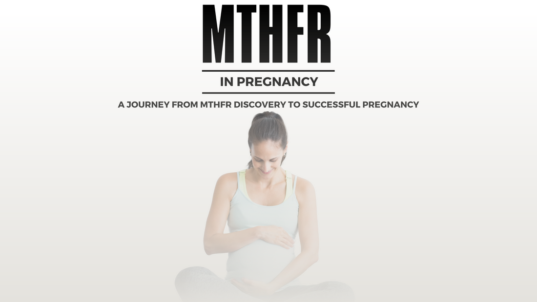 MTHFR in Pregnancy Success and Wellness